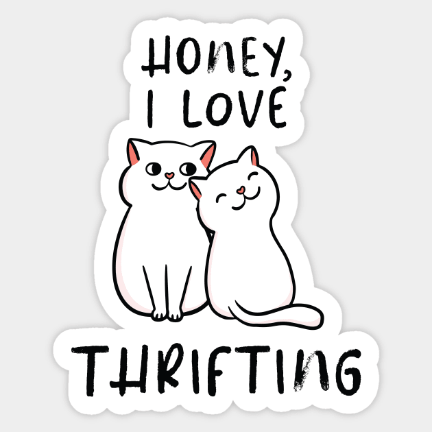 Cute Cat Couple Honey, I Love Thrifting Sticker by Crisp Decisions